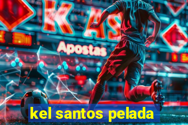 kel santos pelada